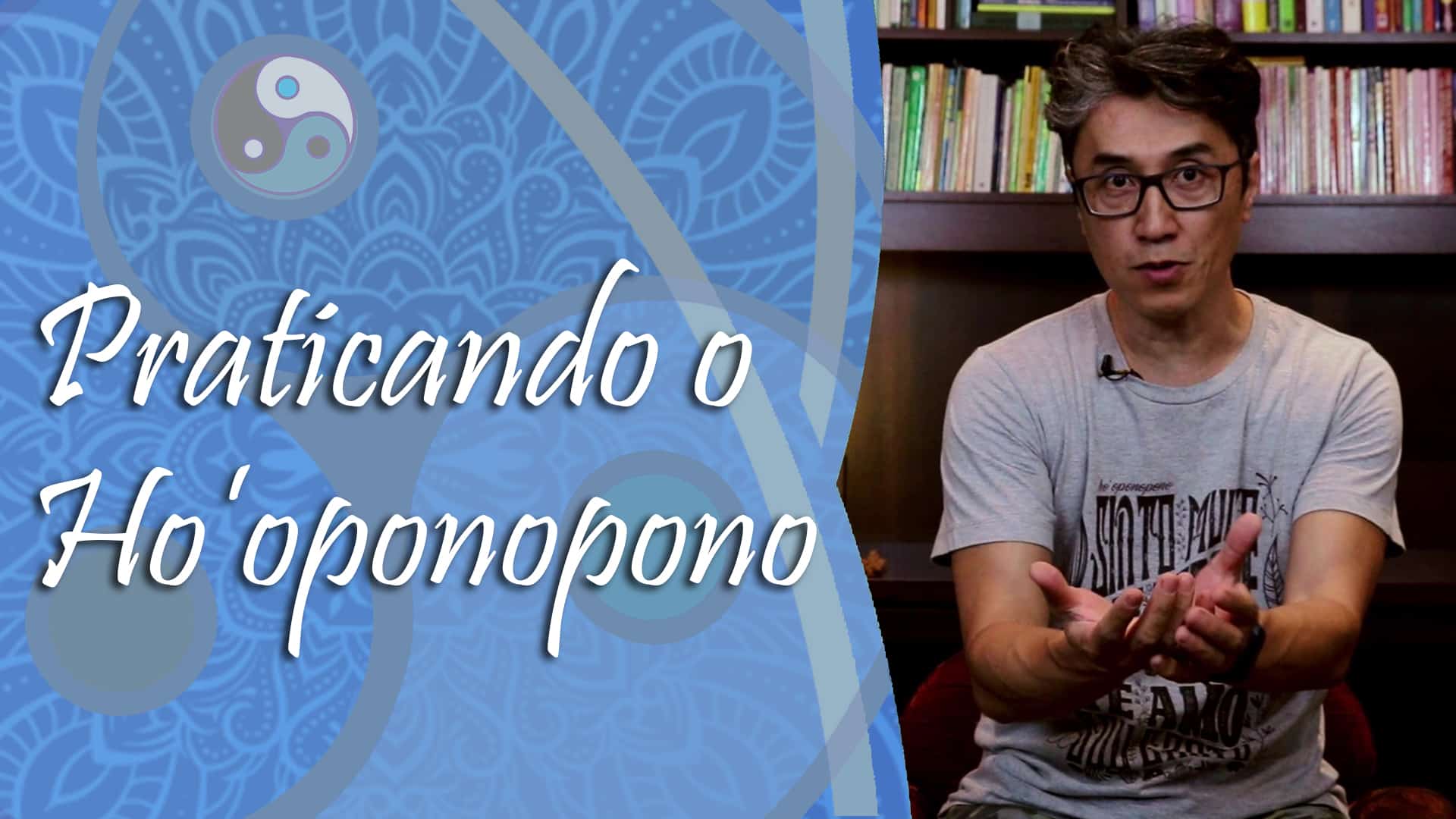 Como praticar o Ho’oponopono?